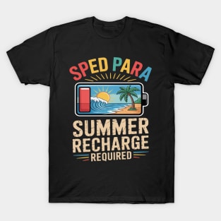 Sped Para Summer Recharge Required End Of School Year T-Shirt